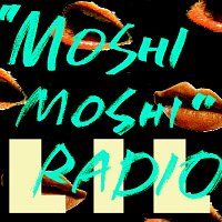 Lil – "Moshi Moshi" Radio