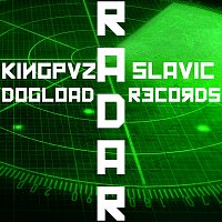 Kingpvz, Slavic Records, Dogload – Radar