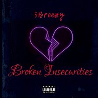 3Breezy – Broken Insecurities