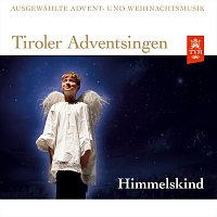 Kaiserspiel, Kirchenchor Anras, Stubaier Freitagsmusig, D' Stommtischsanger – Tiroler Adventsingen - Himmelskind - Ausgewählte Advent- und Weihnachtsmusik - Ausgabe 2 (Live)