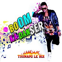 Tsunami Le Roi – Boom Ka Danser