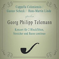 Cappella Coloniensis / Gustav Scheck /  Hans-Martin Linde spielen: Georg Philipp Telemann: Konzert fur 2 Blockfloten, Streicher und Basso continuo