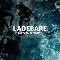 Ladebare – Bringing It Wonky