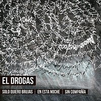 El Drogas – Solo quiero brujas en esta noche sin companía