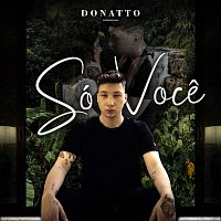 DONATTO – Só Voce