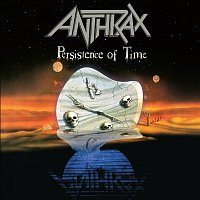 Anthrax – Persistence Of Time [30th Anniversary Remaster]