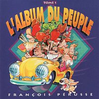 Francois Pérusse – L'Album du peuple - Tome 1