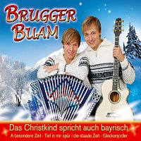 BRUGGER BUAM – Das Christkind spricht auch bayrisch