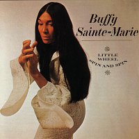 Buffy Sainte-Marie – Little Wheel Spin And Spin