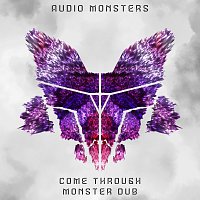 Audio Monsters, Wolfie – Come Through [Monster Dub]