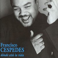 Francisco Cespedes – Dónde está la vida