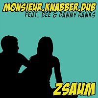 Monsieur.Knabber.Dub – Zsaum (feat. Bee & Danny Ranks)