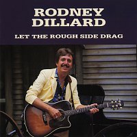 Rodney Dillard – Let The Rough Side Drag