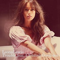 Leona Lewis, Childish Gambino – Trouble