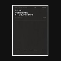 The 1975 – It's Not Living (If It's Not With You)