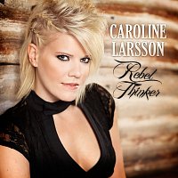 Caroline Larsson – Rebel Thinker
