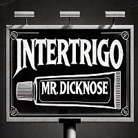 Mr.Dicknose – Intertrigo