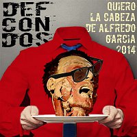 Def con dos – Quiero La Cabeza De Alfredo Garcia 2014