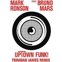 Mark Ronson, Bruno Mars – Uptown Funk (Trinidad James Remix)