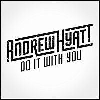 Andrew Hyatt – Do It With You