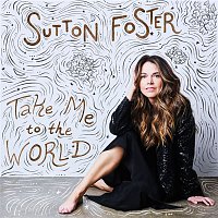 Sutton Foster – Take Me to the World