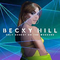 Becky Hill – Only Honest On The Weekend