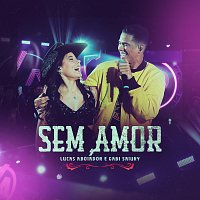 Lucas Aboiador, Gabi Saiury – Sem Amor [Ao Vivo]