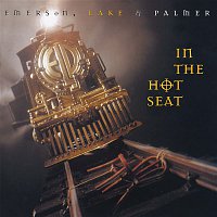 Emerson, Lake & Palmer – In the Hot Seat (2017 - Remaster)