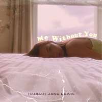 Hannah Jane Lewis – Me Without You