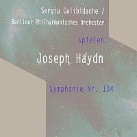 Berliner Philharmonisches Orchester – Sergiu Celibidache / Berliner Philharmonisches Orchester spielen: Joseph Haydn: Symphonie Nr. 104