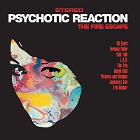 The Fire Escape – Psychotic Reaction