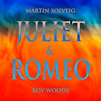 Martin Solveig, Roy Woods – Juliet & Romeo