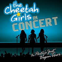 The Cheetah Girls – The Cheetah Girls - The Party's Just Begun Concert