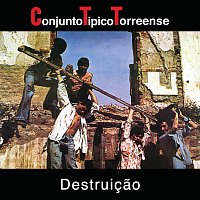 Conjunto Típico Torreense – Destruicao