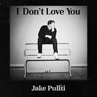 Jake Puliti – I Don't Love You
