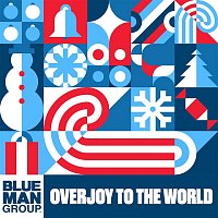 Blue Man Group – Overjoy to the World
