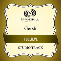 Gersh – I Believe