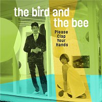 The Bird And The Bee – Please Clap Your Hands