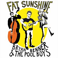Bryan Benner and The Pool Boys, Bryan Benner, Christof Zellhofer – Fat Sunshine
