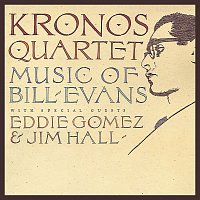 Kronos Quartet, Eddie Gomez, Jim Hall – Kronos Quartet: Music Of Bill Evans
