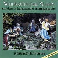 Zitherensemble Manfred Schuler – Kommet, ihr Hirten - Weihnachtliche Weisen mit dem Zithersensemble Manfred Schuler