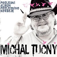 Michal Tučný – Poslední album posledního kovboje