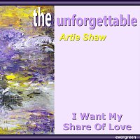 Artie Shaw – I Want My Share of Love