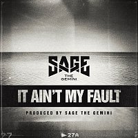 Sage The Gemini – It Ain't My Fault