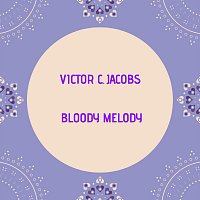 Victor C. Jacobs – Bloody Melody