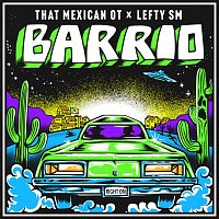 That Mexican OT, Lefty Sm – Barrio