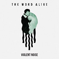 The Word Alive – Violent Noise