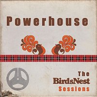 Powerhouse – Powerhouse: The BirdsNest Sessions