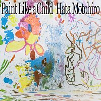 Motohiro Hata – Paint Like a Child