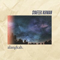 Syafeek Ikhwan – Alangkah